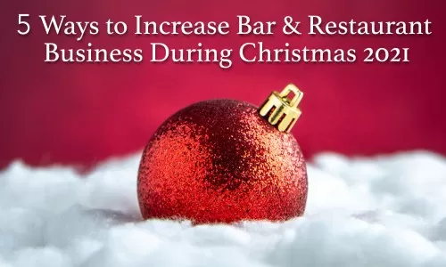 5 Ways to Increase Bar & Restaurant Business for Christmas 2021